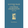 Scottish Trade with Colonial Charleston, 1683-1783
