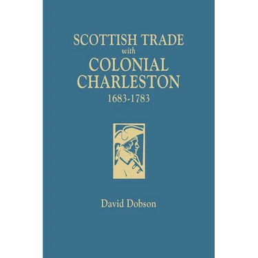 Scottish Trade with Colonial Charleston, 1683-1783
