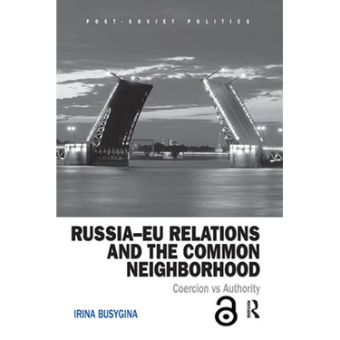 Russia-EU Relations and the Common Neighborhood: Coercion vs. Authority