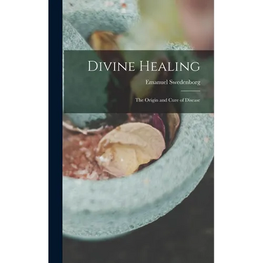 Divine Healing: The Origin and Cure of Disease