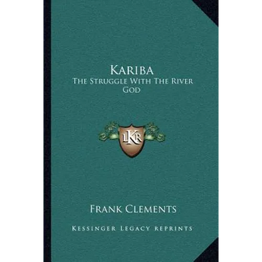 Kariba: The Struggle With The River God