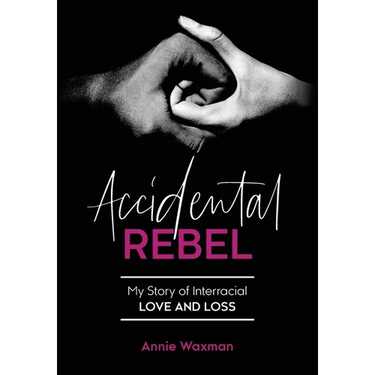 Accidental Rebel: My Story of Interracial Love and Loss