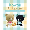 Kawaii Amigurumi: 28 Cute Animal Crochet Patterns