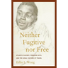 Neither Fugitive Nor Free: Atlantic Slavery, Freedom Suits, and the Legal Culture of Travel