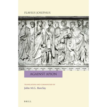 Flavius Josephus: Against Apion: Translation and Commentary
