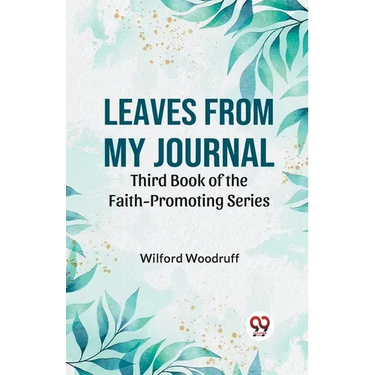 Leaves From My Journal Third Book Of The Faith-Promoting Series