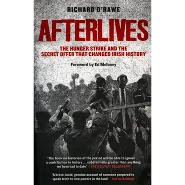 Afterlives: The Hunger Strike and the Secret Offer That Changed Irish History