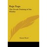 Raja Yoga: The Occult Training of the Hindus