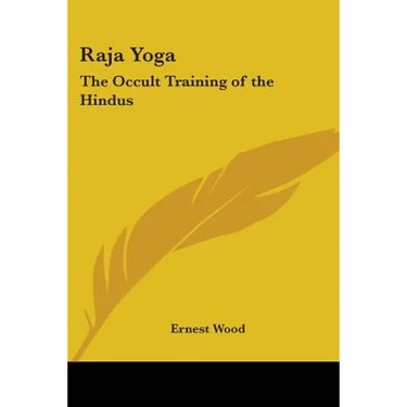 Raja Yoga: The Occult Training of the Hindus
