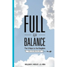 Full Life Balance: The Five Keys To the Kingdom: How To Live Better Every Day