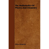 The Mathematics of Physics and Chemistry