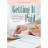 Getting It Paid: A Bill-Paying Planner and Organizer