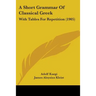 A Short Grammar Of Classical Greek: With Tables For Repetition (1905)