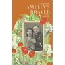 Amelia's Prayer: A Novel Book One