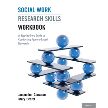 Social Work Research Skills Workbook: A Step-By-Step Guide to Conducting Agency-Based Research