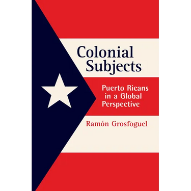 Colonial Subjects: Puerto Ricans in a Global Perspective