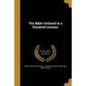 The Bible Outlined in a Hundred Lessons