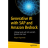 Generative AI with SAP and Amazon Bedrock: Utilizing Genai with SAP and AWS Business Use Cases