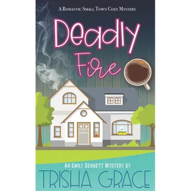 Deadly Fire: An Emily Bennett Mystery
