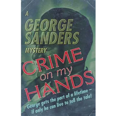 Crime on my Hands: A George Sanders Mystery