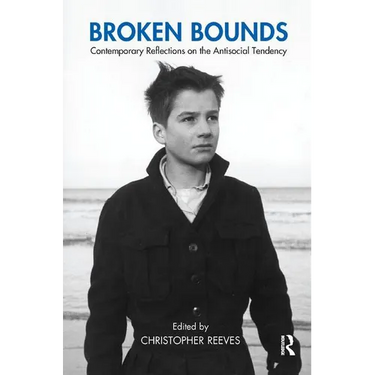 Broken Bounds: Contemporary Reflections on the Antisocial Tendency