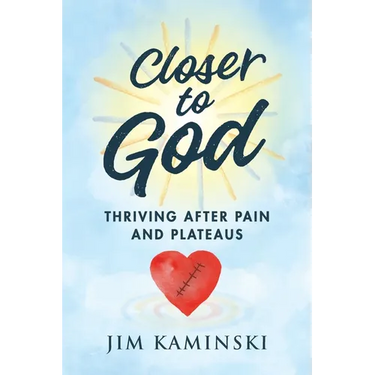 Closer to God: Thriving After Pain and Plateaus