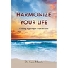 Harmonize Your Life: Finding Alignment From Within