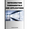 Refrigeration Fundamentals and Applications