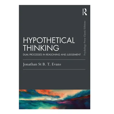 Hypothetical Thinking: Dual Processes in Reasoning and Judgement