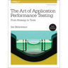 The Art of Application Performance Testing: From Strategy to Tools