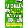 Would You Rather: 400 Fun, Silly & Thought-Provoking Would You Rather Questions for Kids