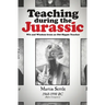 Teaching during the Jurassic: Wit and Wisdom from an Old Hippie Teacher