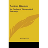 Ancient Wisdom: An Outline of Theosophical Teachings