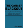 The Cancer Blackout: Exposing the Blacklisting of Beneficial Cancer Treatments: Exposing the Blacklisting of Beneficial Cancer Research