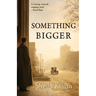 Something Bigger