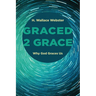 Graced 2 Grace: Why God Graces Us