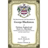The Royal Ancestry and Descendants of George Blackiston of Durham, England and Kent Co., Maryland (Including royal ancestors, Magna Carta Barons, and