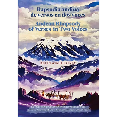 Rapsodia andina de versos en dos voces. Andean Rhapsody of Verses in Two Voices: Un viaje poético de amor, tristeza y aprendizaje. A Poetic Journey of