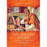 The Greatest Fathers of the Church