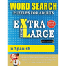 WORD SEARCH PUZZLES EXTRA LARGE PRINT FOR ADULTS IN SPANISH - Delta Classics - The LARGEST PRINT WordSearch Game for Adults And Seniors - Find 2000 Cl