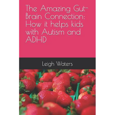 The Amazing Gut-Brain Connection: How it helps kids with Autism and ADHD