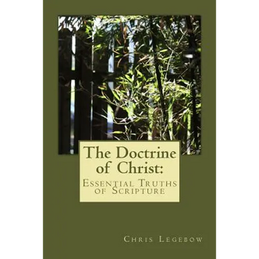 The Doctrine of Christ: : Essential Truths of Scripture