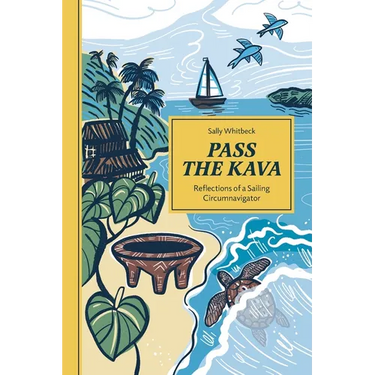 Pass the Kava: Reflections of a Sailing Circumnavigator