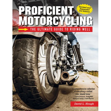 Proficient Motorcycling, 3rd Edition: The Ultimate Guide to Riding Well