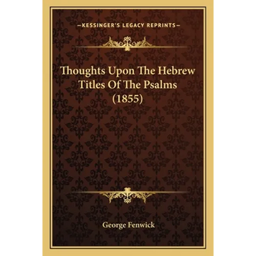 Thoughts Upon The Hebrew Titles Of The Psalms (1855)