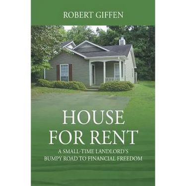 House for Rent: A Small-time Landlord's Bumpy Road to Financial Freedom