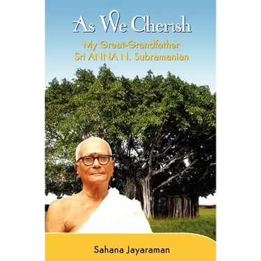 As We Cherish: My Great-Grandfather Sri Anna N. Subramanian