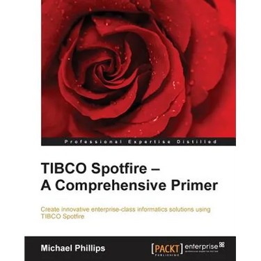 TIBCO Spotfire - A Comprehensive Primer