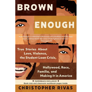 Brown Enough: True Stories about Love, Violence, the Student Loan Crisis, Hollywood, Race, Familia, and Making It in America