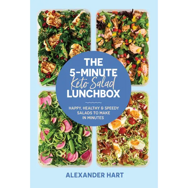 The 5-Minute Keto Salad Lunchbox: Happy, Healthy & Speedy Salads to Make in Minutes